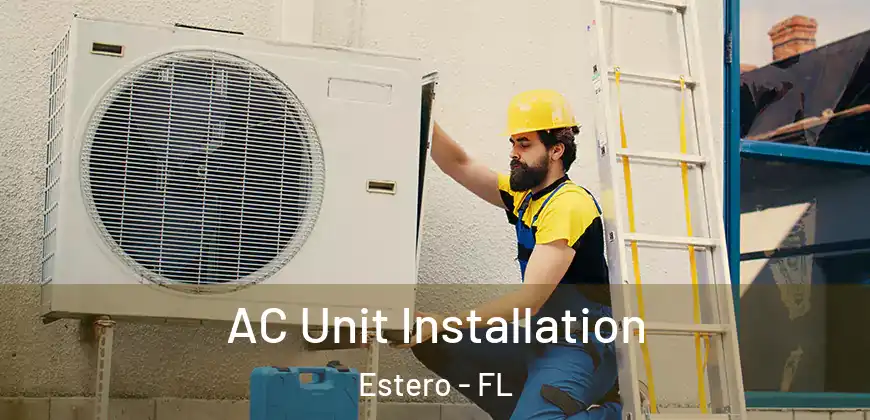  AC Unit Installation Estero - FL