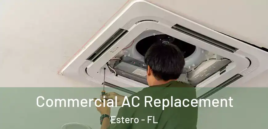  Commercial AC Replacement Estero - FL
