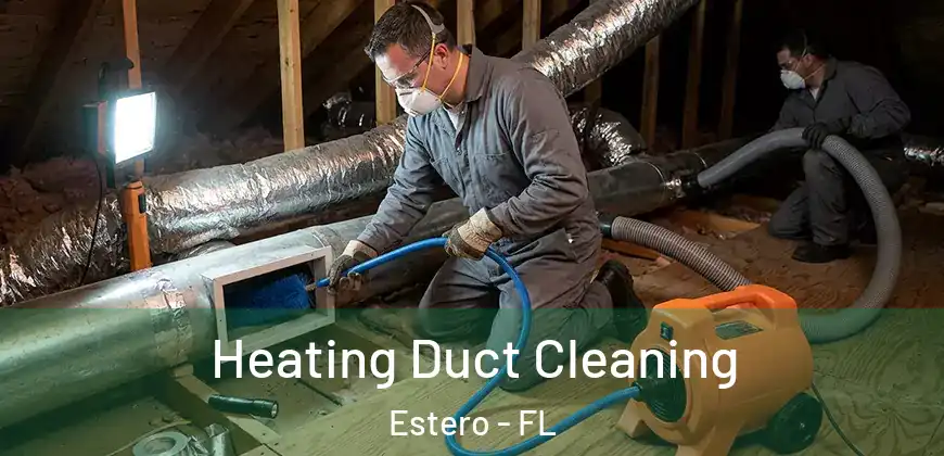 Heating Duct Cleaning Estero - FL
