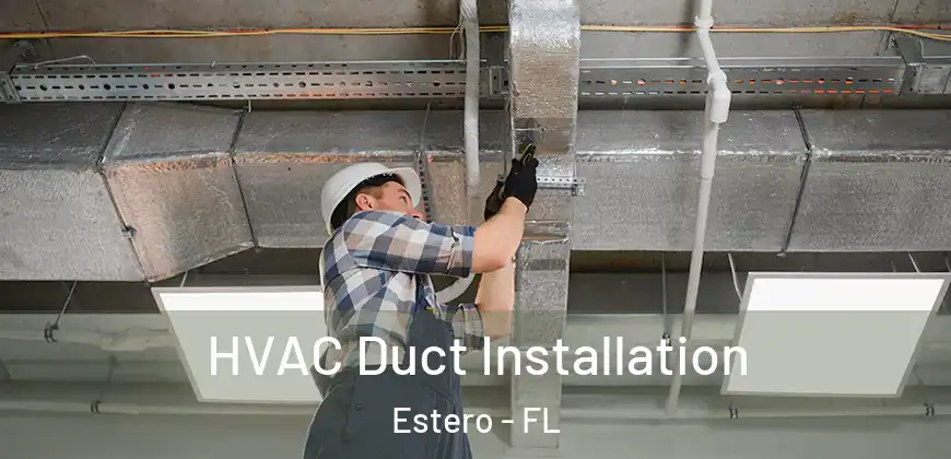  HVAC Duct Installation Estero - FL