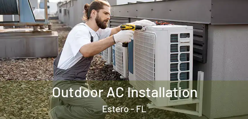  Outdoor AC Installation Estero - FL