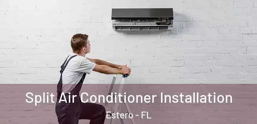 Split Air Conditioner Installation Estero - FL